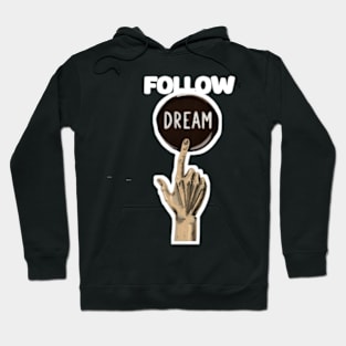 Follow your dreams Hoodie